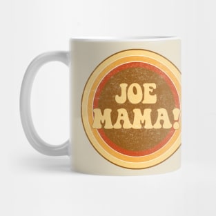 Joe Mama! Mug